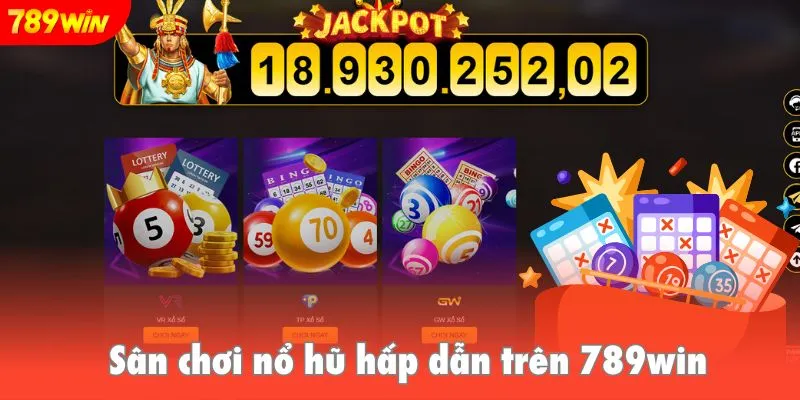 Sân chơi nổ hũ hấp dẫn trên 789win