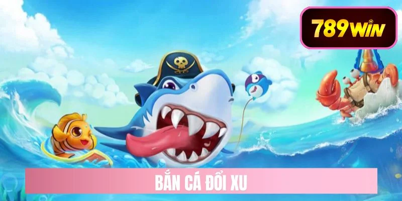 bắn cá đổi xu