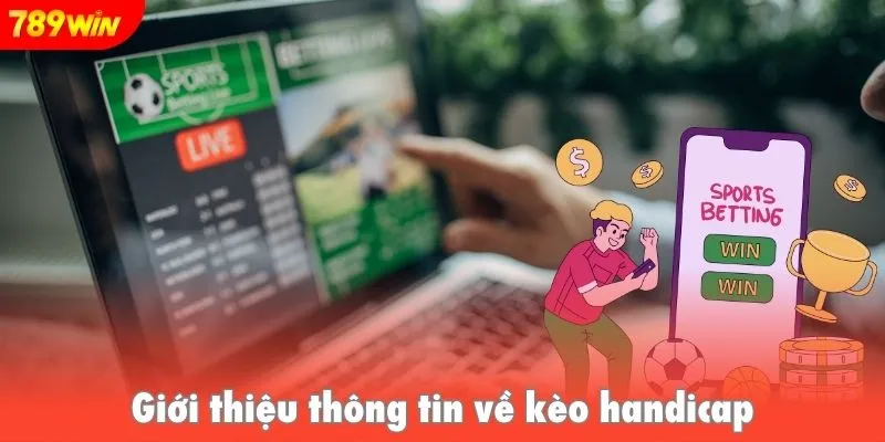 Giới thiệu thông tin về kèo handicap