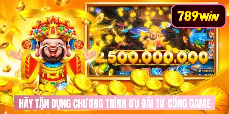Hãy tận dụng chương trình ưu đãi từ cổng game